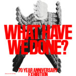 What Have We Done? Exhibition